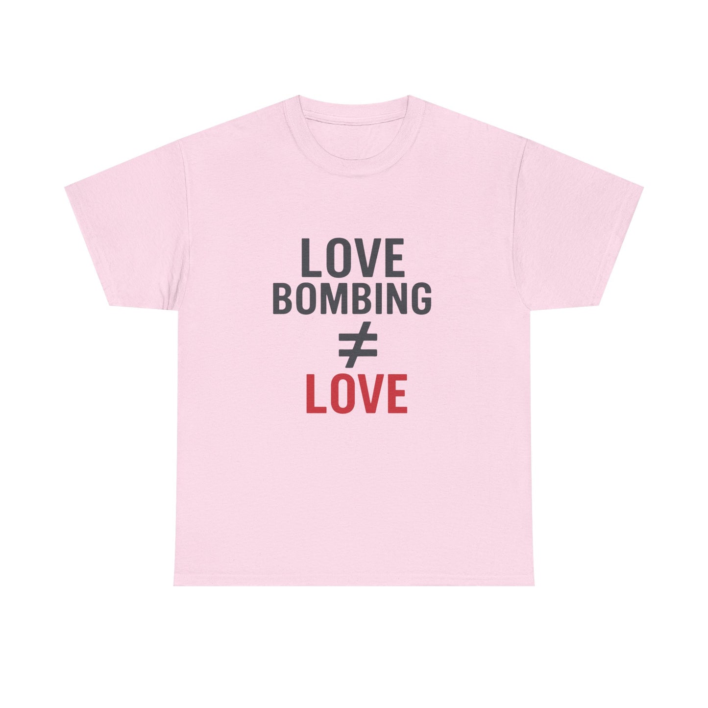 Love Bombing ≠ Love | Whites & Lights | Red Flag Awareness T-Shirt