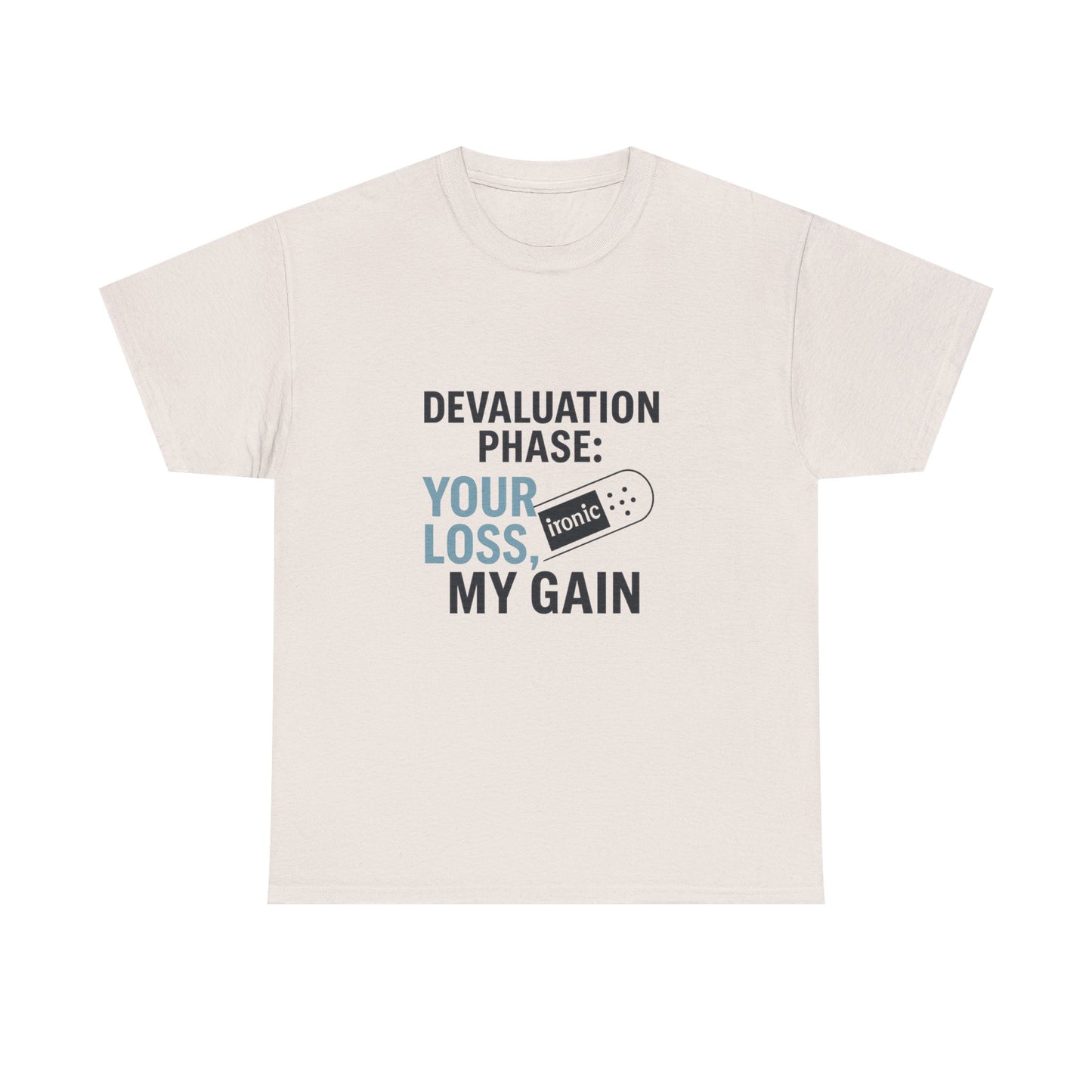 Devaluation Phase: Your Loss, My Gain – Ironic Bandage T-Shirt | Lights