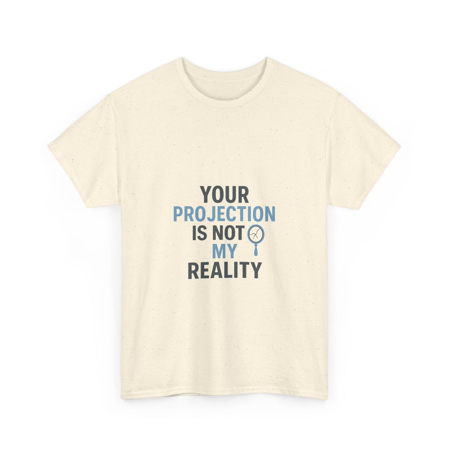 Your Projection Is Not My Reality – Empowerment Statement Tee | Narcissist Defense Shirt | Lights
