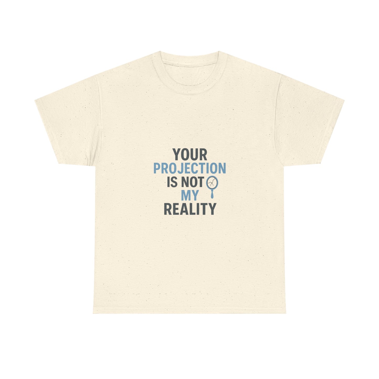 Your Projection Is Not My Reality – Empowerment Statement Tee | Narcissist Defense Shirt | Lights
