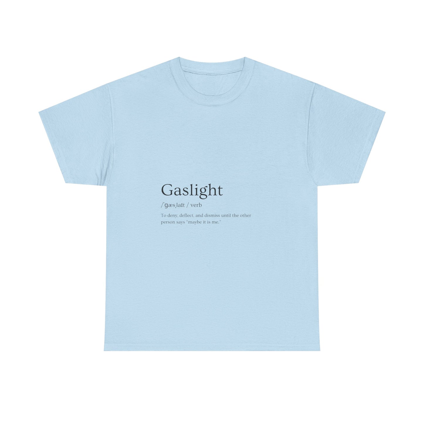 Gaslight Definition T-Shirt – “Maybe It Is Me” Edition | Funny Mental Health Tee for Survivors