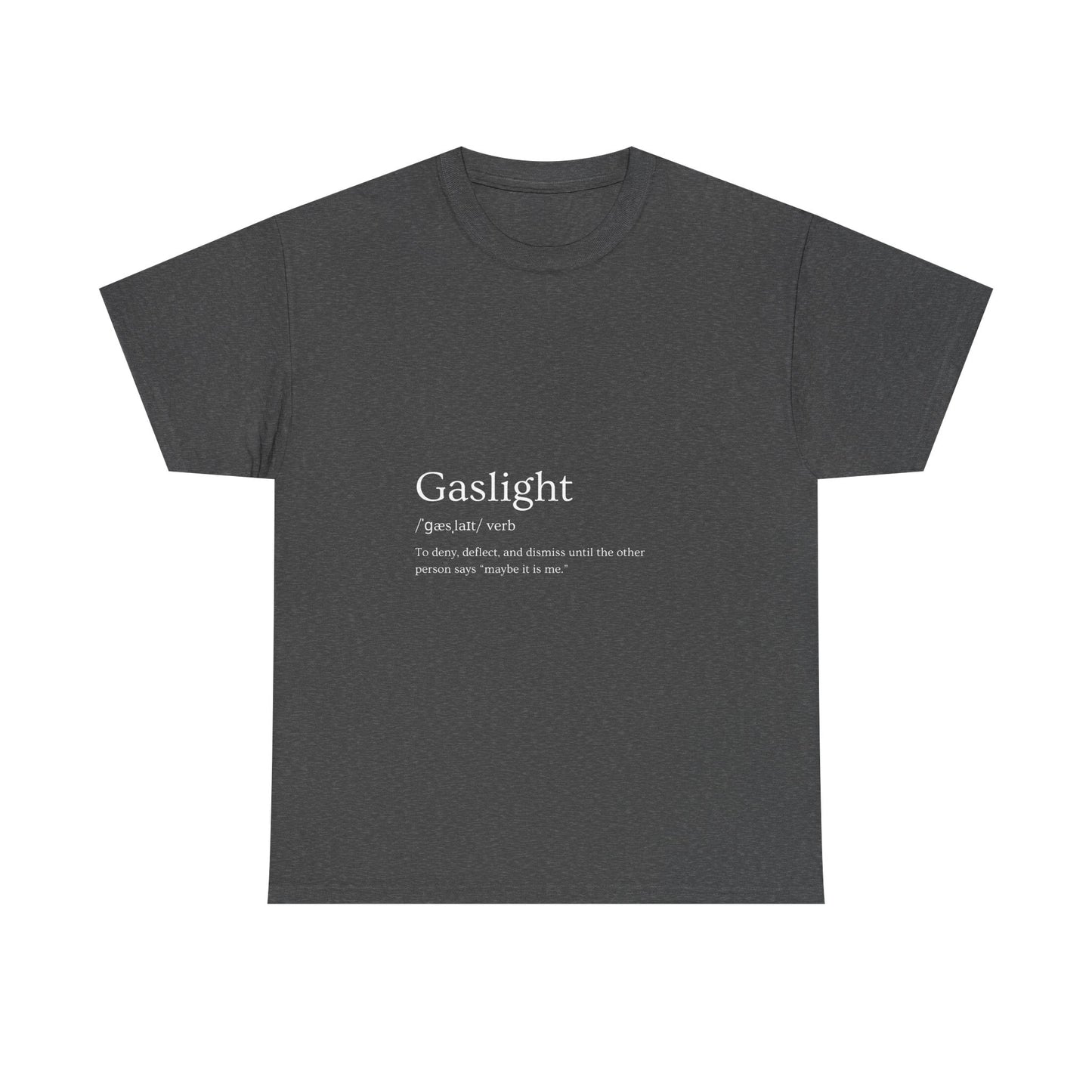 Gaslight Definition T-Shirt Dark Edi – “Maybe It Is Me” Edition | Funny Mental Health Tee for Survivors