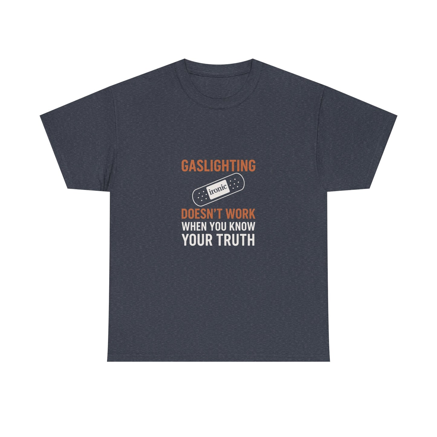 Gaslighting Doesn’t Work – Know Your Truth Ironic Band-Aid Tee | Dark
