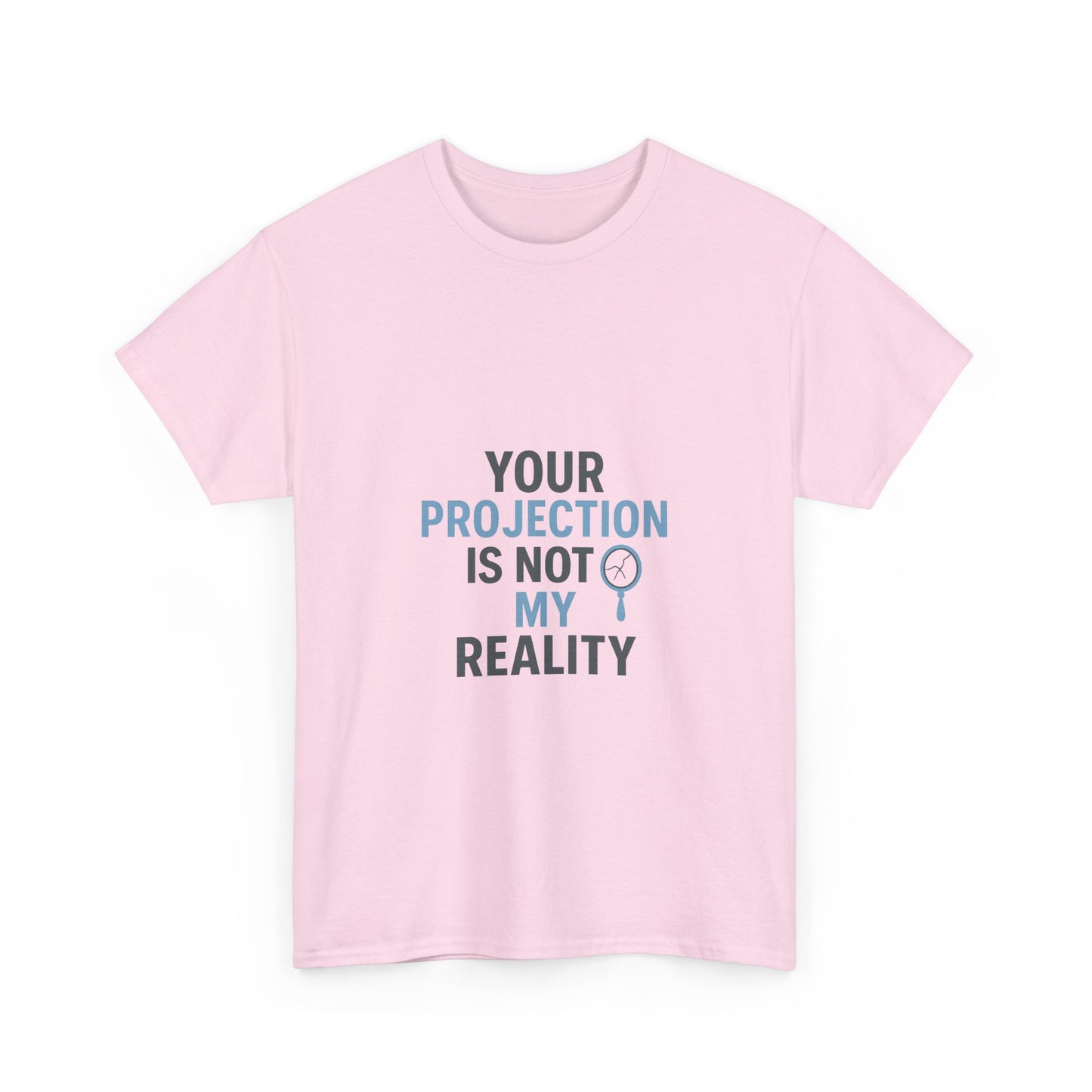 Your Projection Is Not My Reality – Empowerment Statement Tee | Narcissist Defense Shirt | Lights