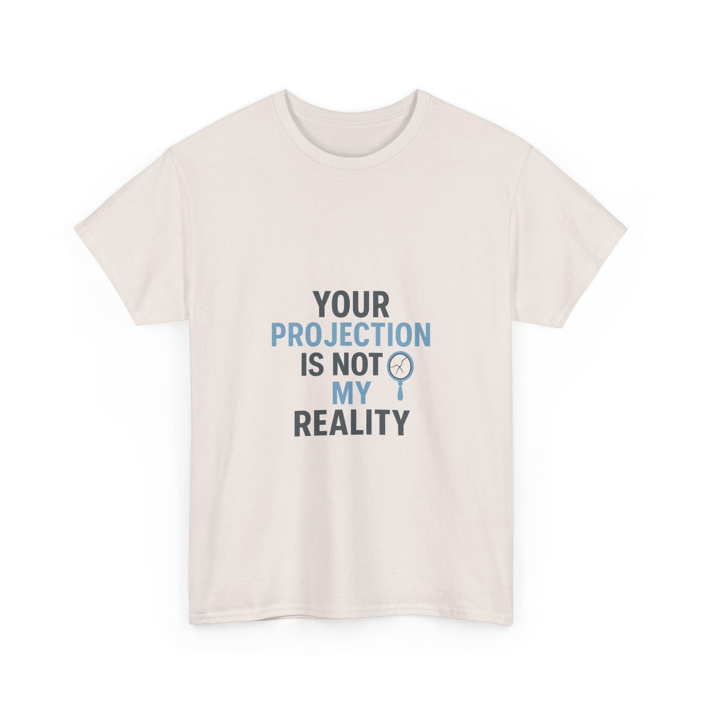 Your Projection Is Not My Reality – Empowerment Statement Tee | Narcissist Defense Shirt | Lights