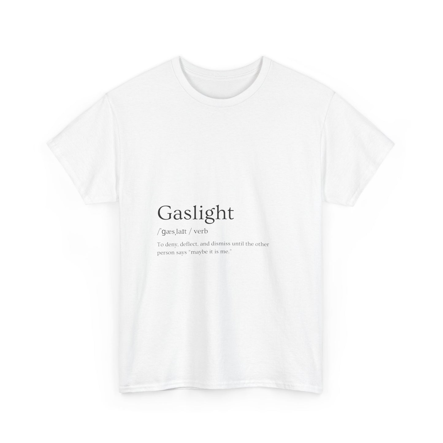 Gaslight Definition T-Shirt – “Maybe It Is Me” Edition | Funny Mental Health Tee for Survivors