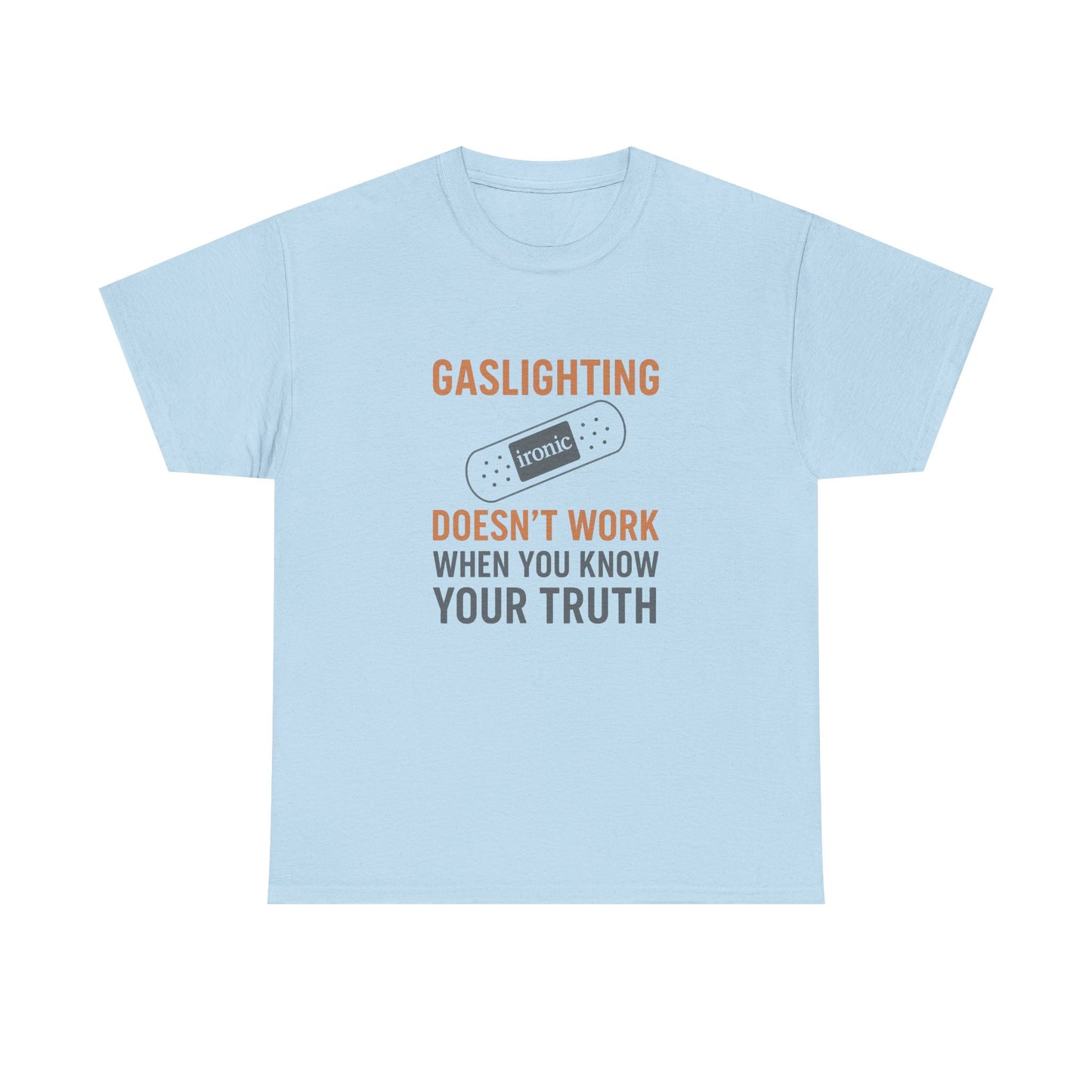 Gaslighting Doesn’t Work – Know Your Truth Ironic Band-Aid Tee | Lights