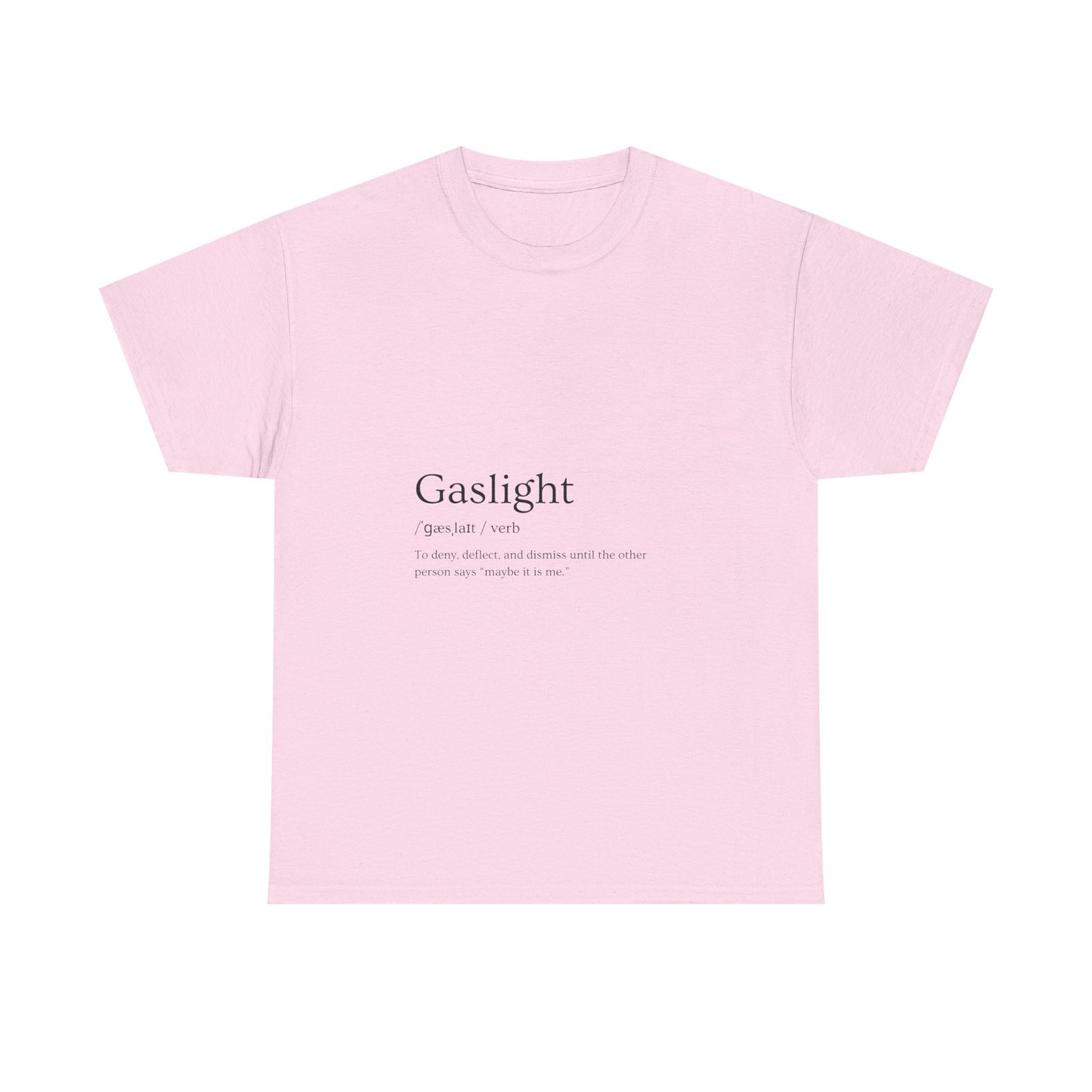 Gaslight Definition T-Shirt – “Maybe It Is Me” Edition | Funny Mental Health Tee for Survivors