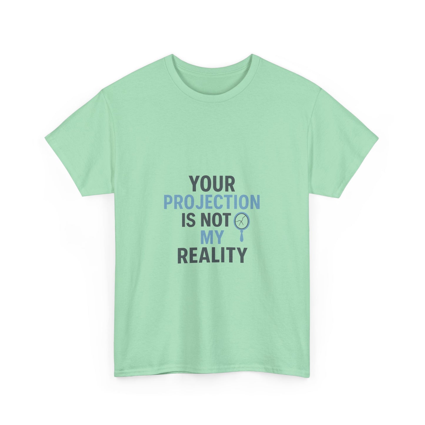 Your Projection Is Not My Reality – Empowerment Statement Tee | Narcissist Defense Shirt | Lights