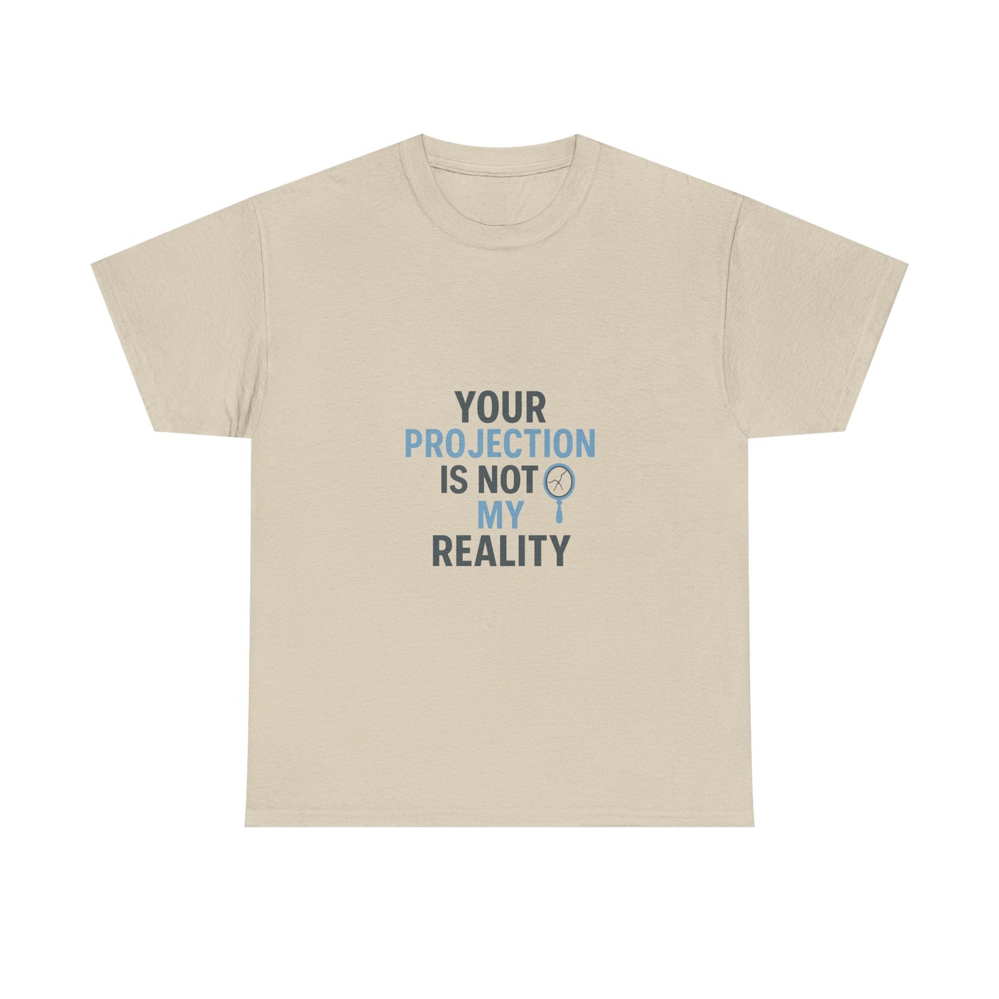 Your Projection Is Not My Reality – Empowerment Statement Tee | Narcissist Defense Shirt | Lights