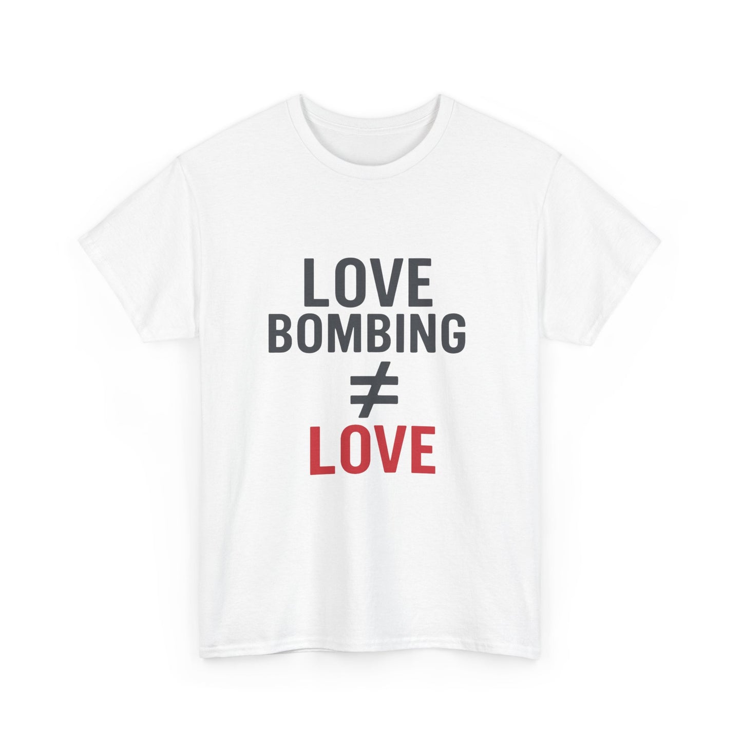 Love Bombing ≠ Love | Whites & Lights | Red Flag Awareness T-Shirt