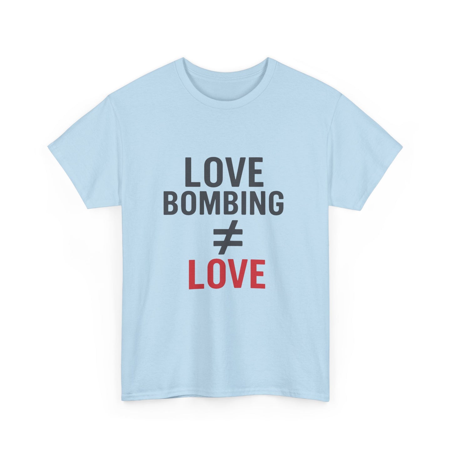 Love Bombing ≠ Love | Whites & Lights | Red Flag Awareness T-Shirt