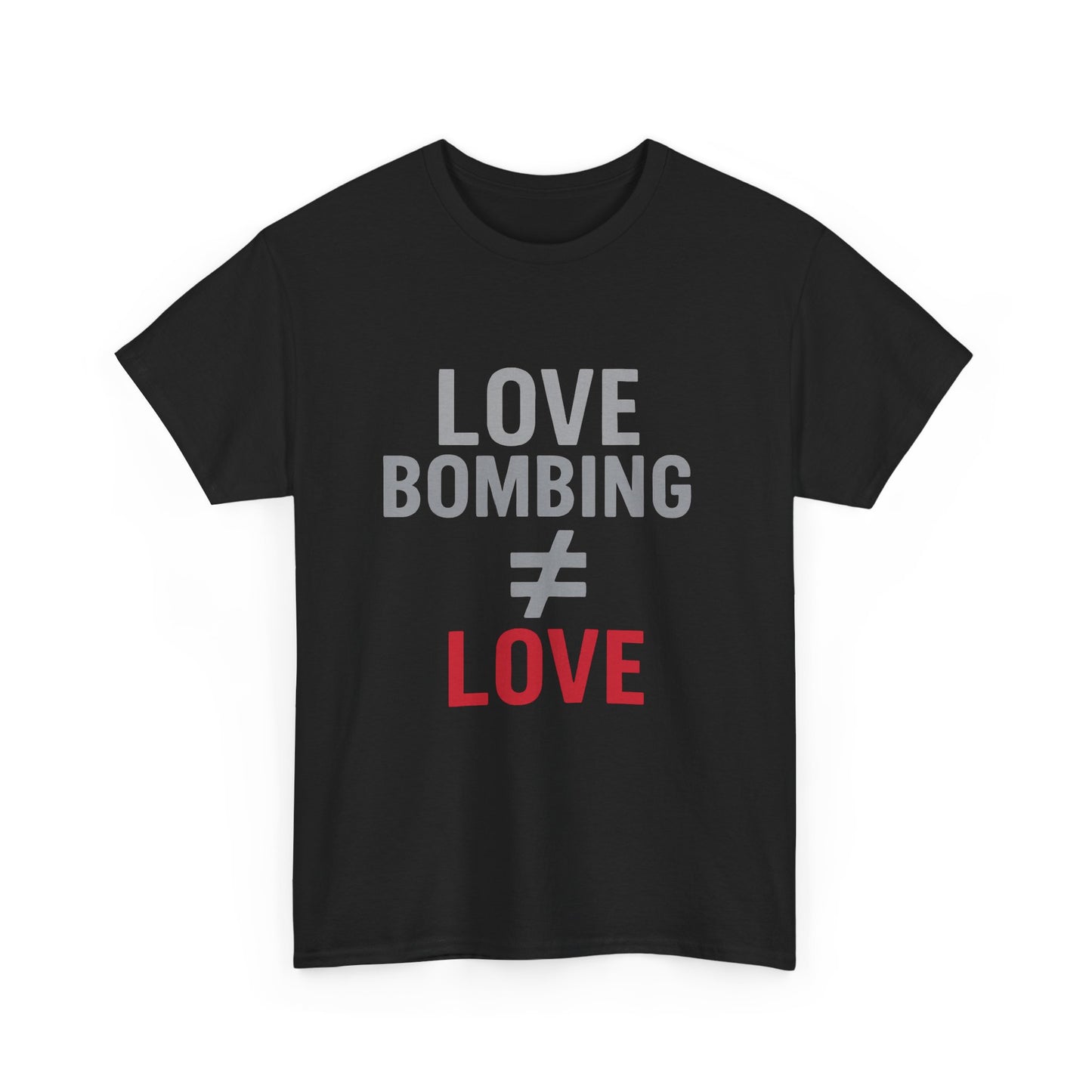 Love Bombing ≠ Love | Dark Edi. | Red Flag Awareness T-Shirt