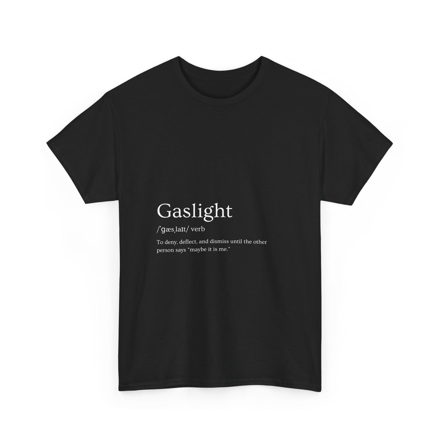 Gaslight Definition T-Shirt Dark Edi – “Maybe It Is Me” Edition | Funny Mental Health Tee for Survivors