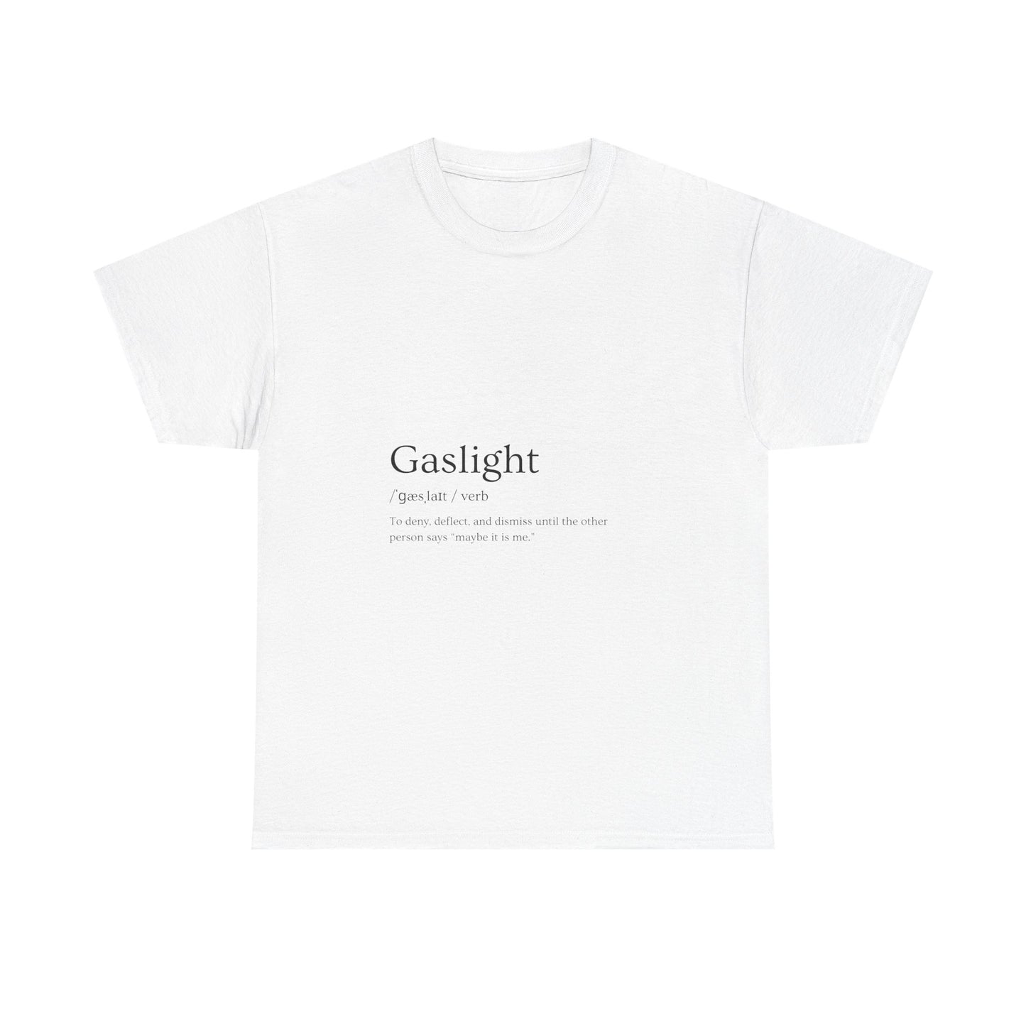 Gaslight Definition T-Shirt – “Maybe It Is Me” Edition | Funny Mental Health Tee for Survivors