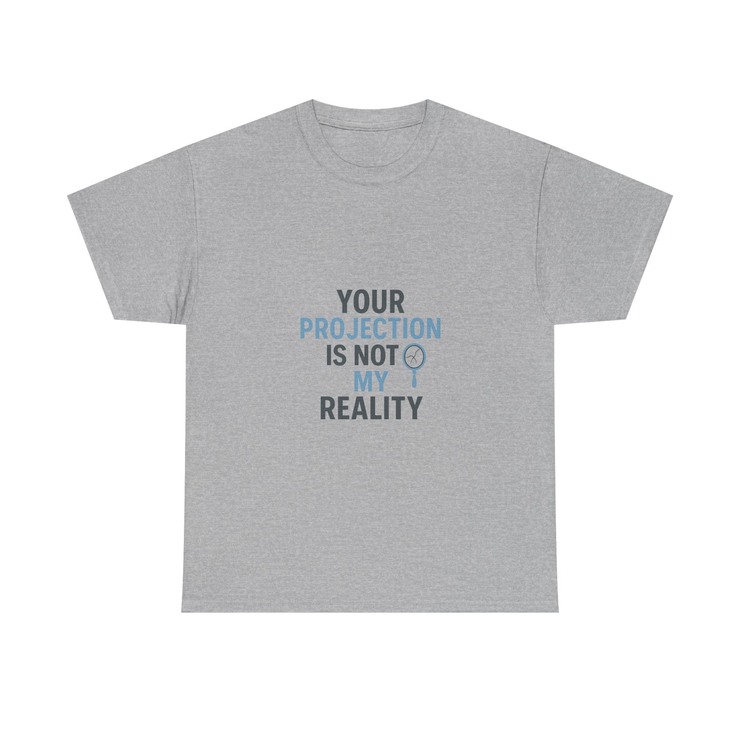 Your Projection Is Not My Reality – Empowerment Statement Tee | Narcissist Defense Shirt | Lights