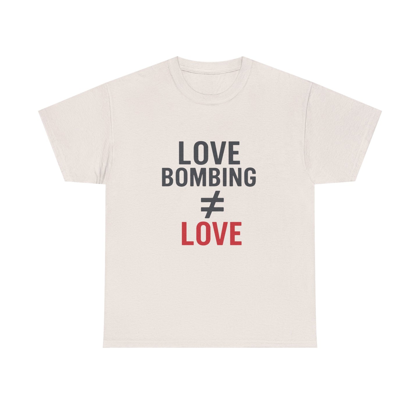 Love Bombing ≠ Love | Whites & Lights | Red Flag Awareness T-Shirt