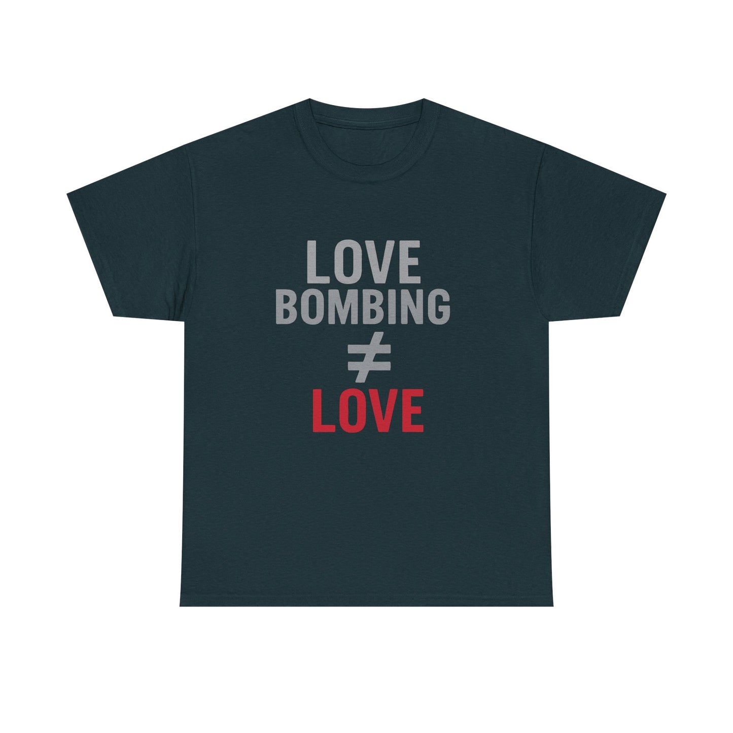 Love Bombing ≠ Love | Dark Edi. | Red Flag Awareness T-Shirt