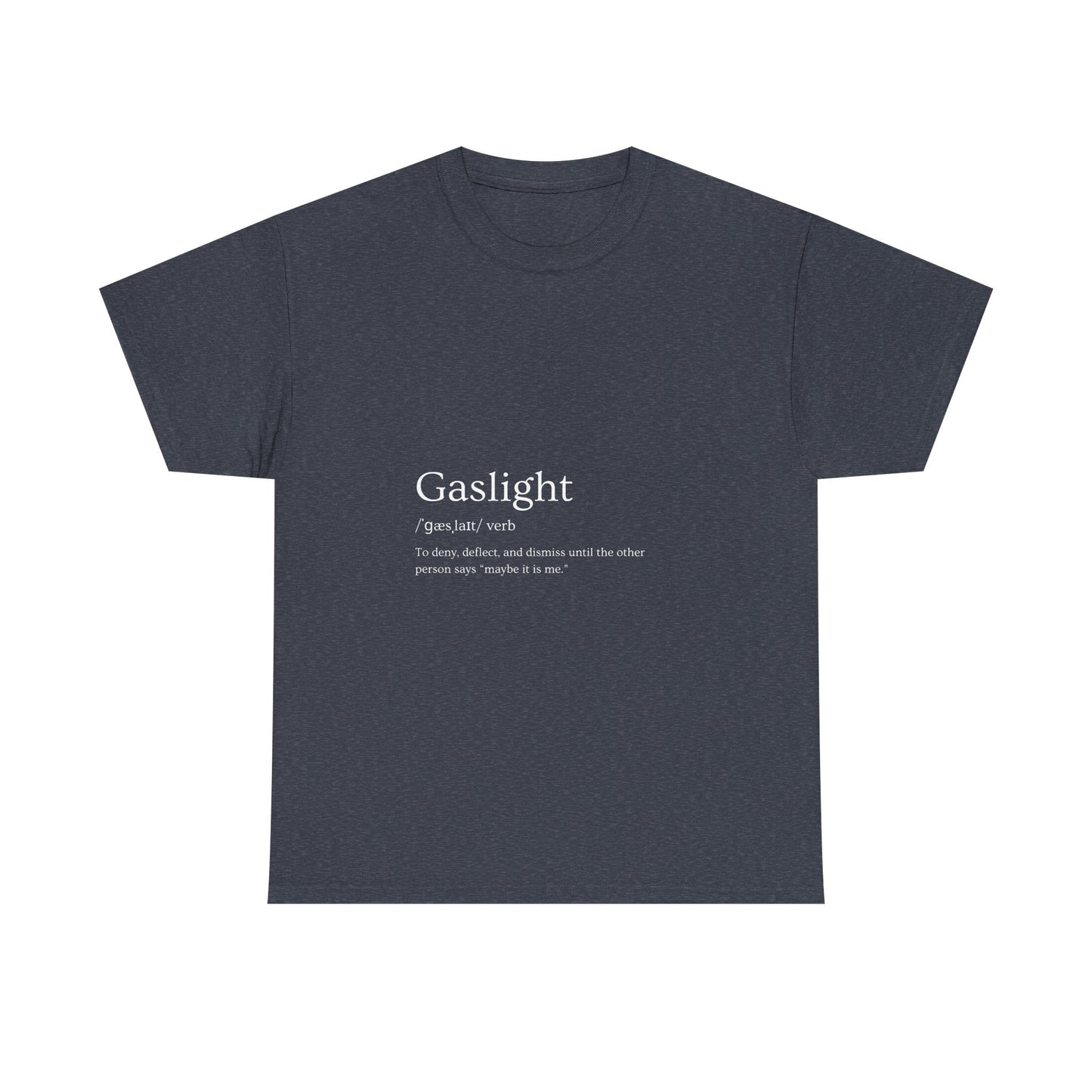 Gaslight Definition T-Shirt Dark Edi – “Maybe It Is Me” Edition | Funny Mental Health Tee for Survivors