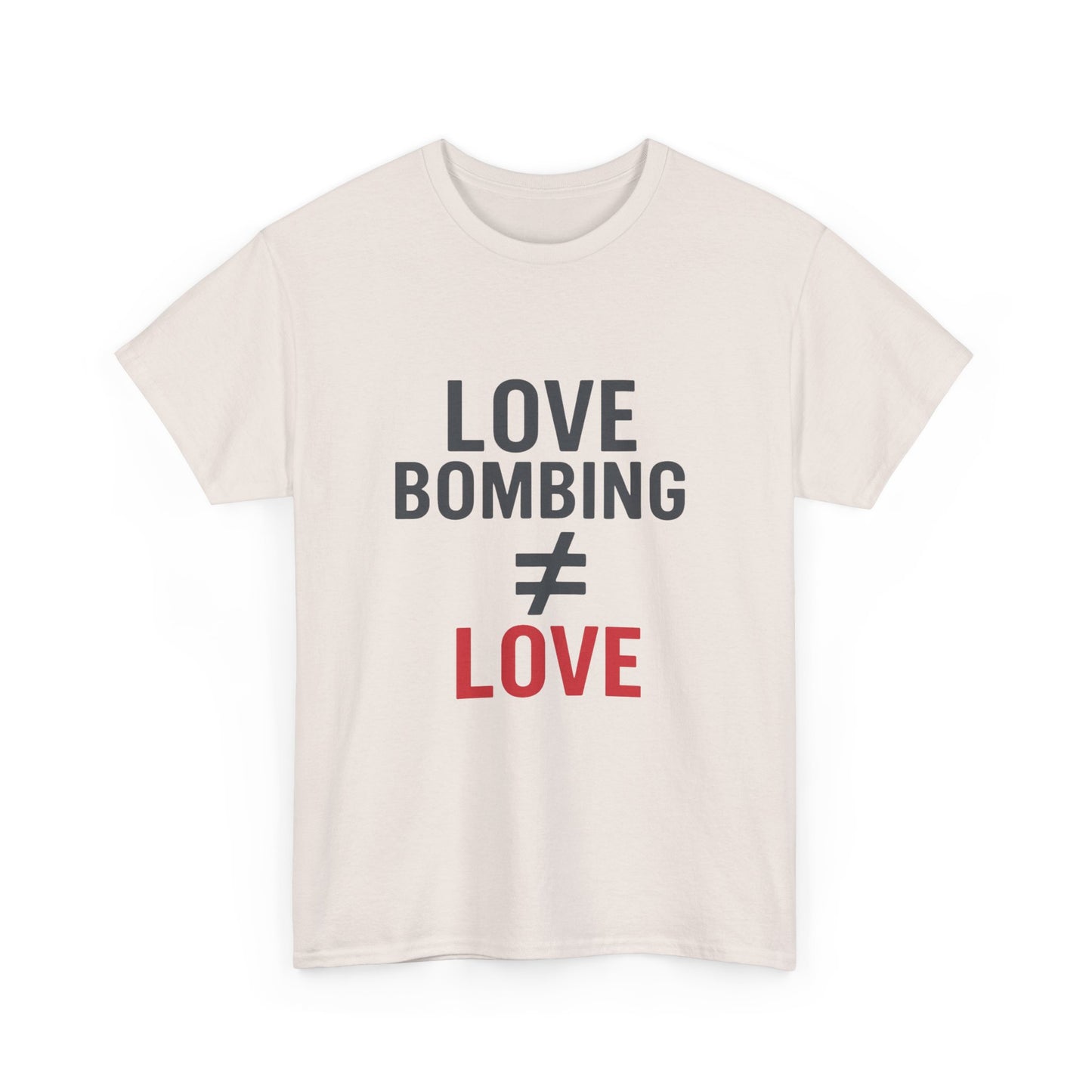 Love Bombing ≠ Love | Whites & Lights | Red Flag Awareness T-Shirt