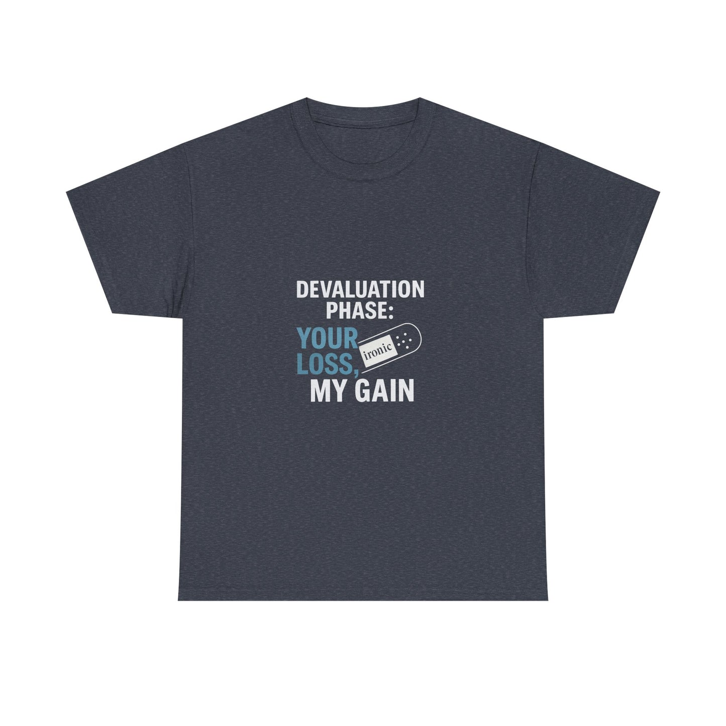 Devaluation Phase: Your Loss, My Gain – Ironic Bandage T-Shirt | Darks