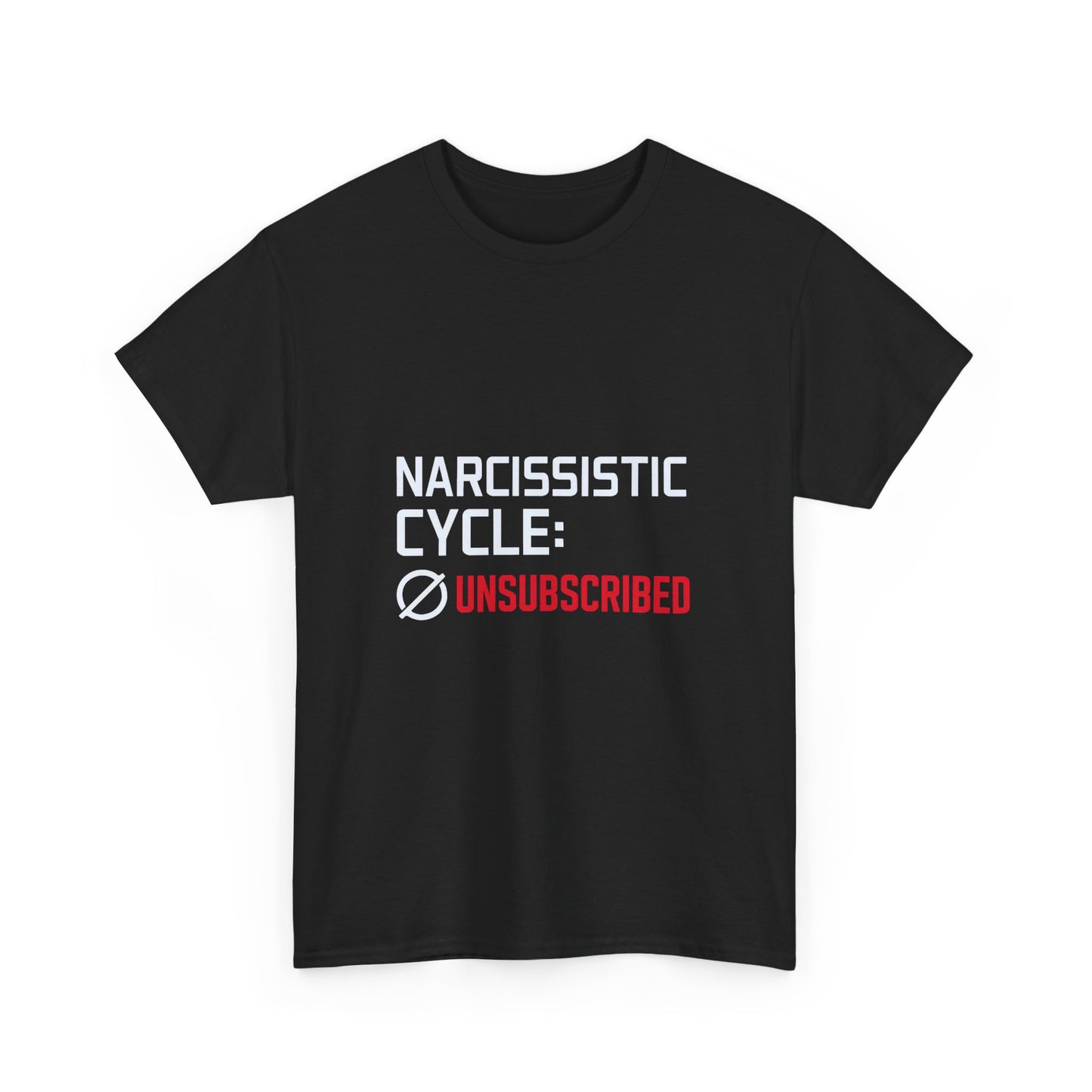 Narcissistic Cycle: Unsubscribed – Bold Statement T-Shirt | Darks