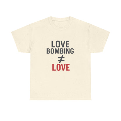Love Bombing ≠ Love | Whites & Lights | Red Flag Awareness T-Shirt