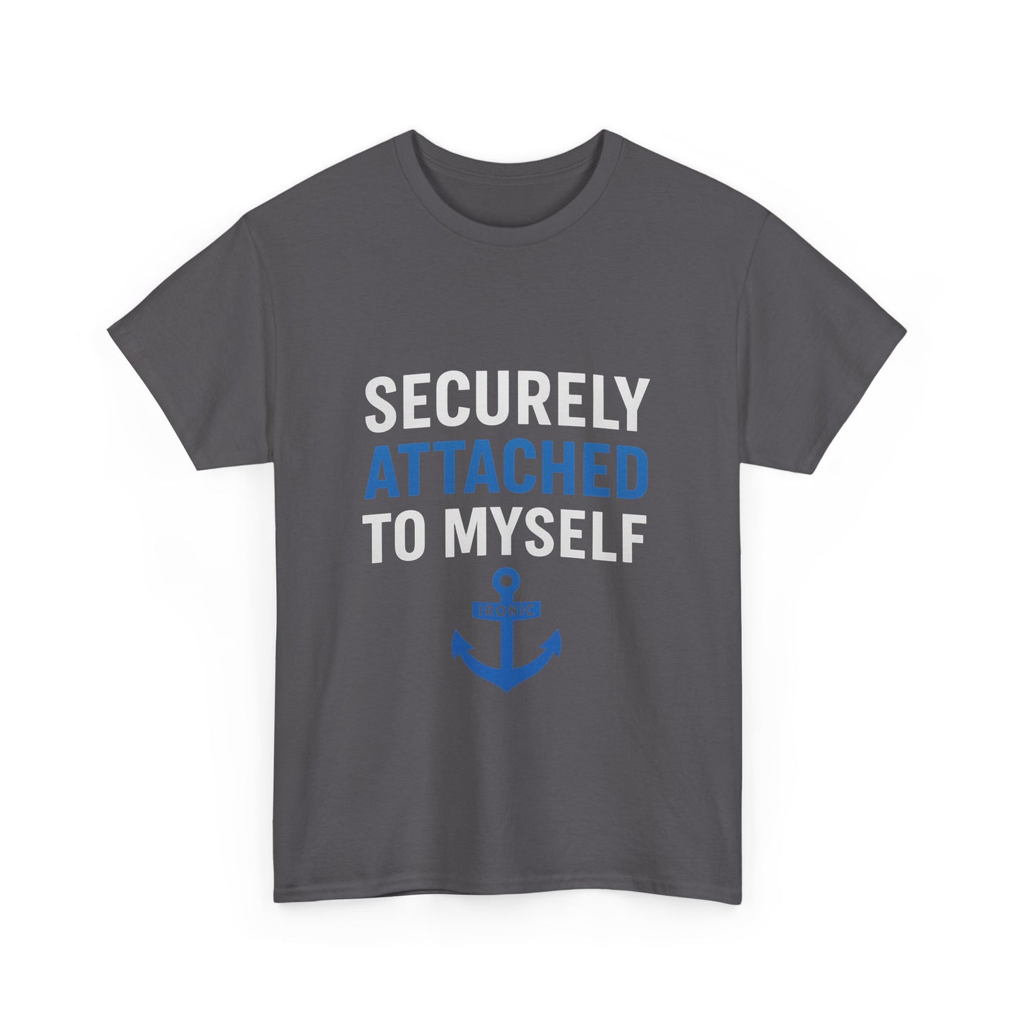 Securely Attached to Myself T-Shirt Darks | Funny Anchor Attachment Theory Tee