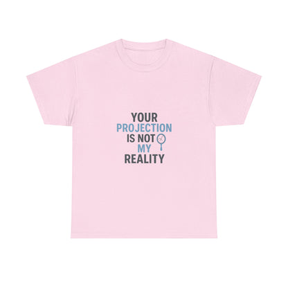 Your Projection Is Not My Reality – Empowerment Statement Tee | Narcissist Defense Shirt | Lights