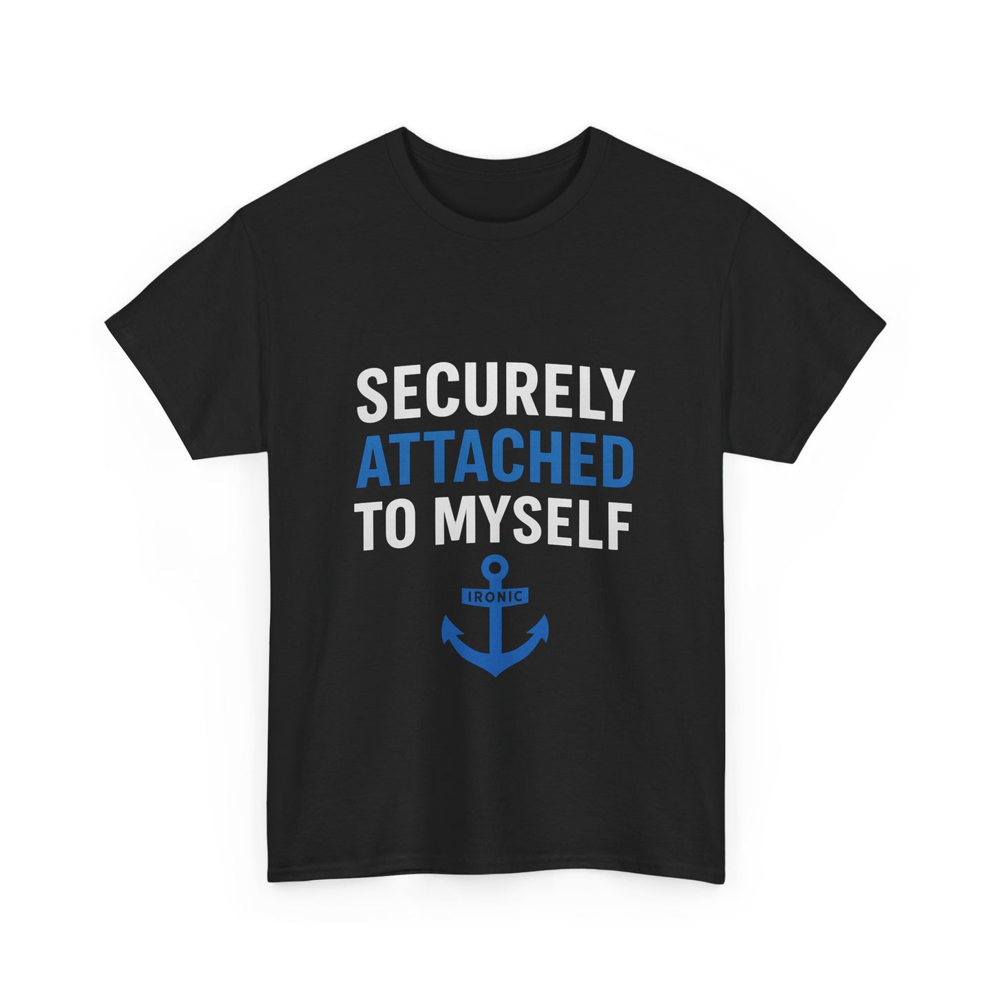 Securely Attached to Myself T-Shirt Darks | Funny Anchor Attachment Theory Tee