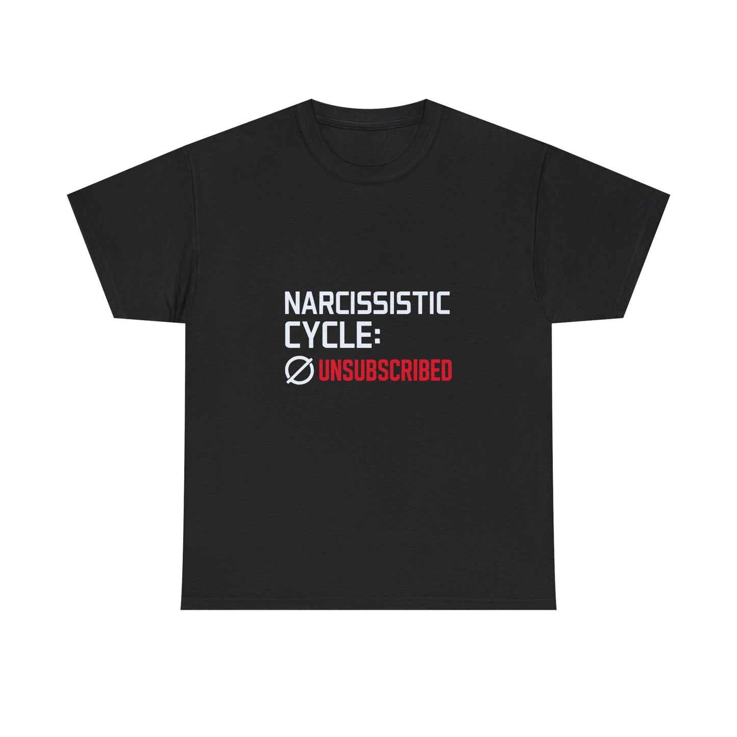 Narcissistic Cycle: Unsubscribed – Bold Statement T-Shirt | Darks