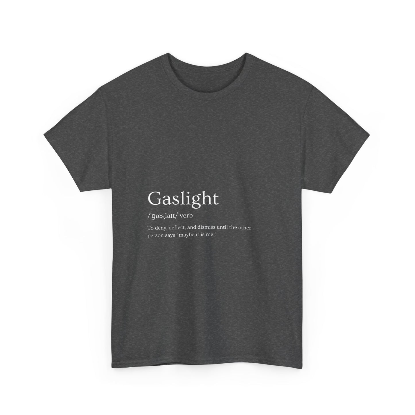 Gaslight Definition T-Shirt Dark Edi – “Maybe It Is Me” Edition | Funny Mental Health Tee for Survivors