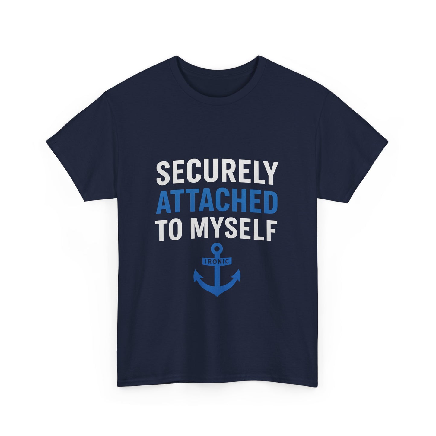 Securely Attached to Myself T-Shirt Darks | Funny Anchor Attachment Theory Tee