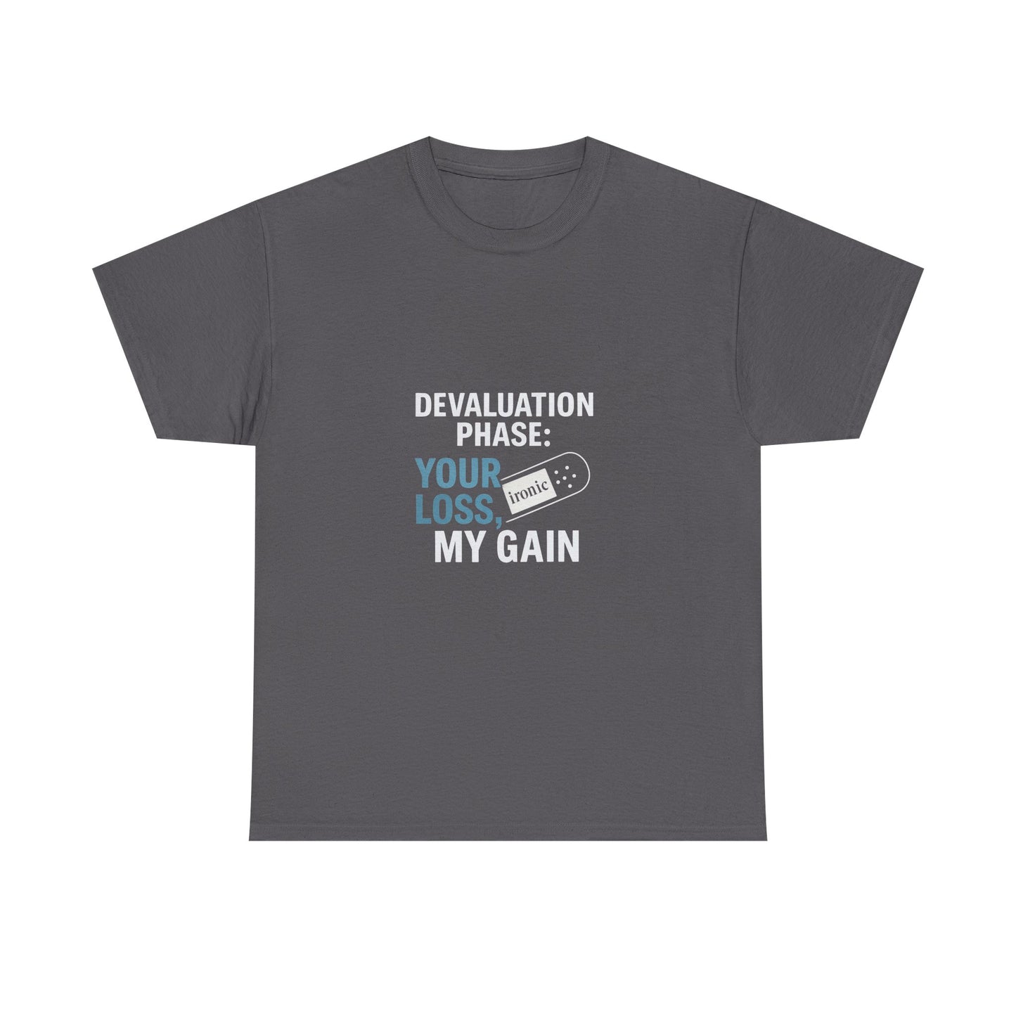 Devaluation Phase: Your Loss, My Gain – Ironic Bandage T-Shirt | Darks