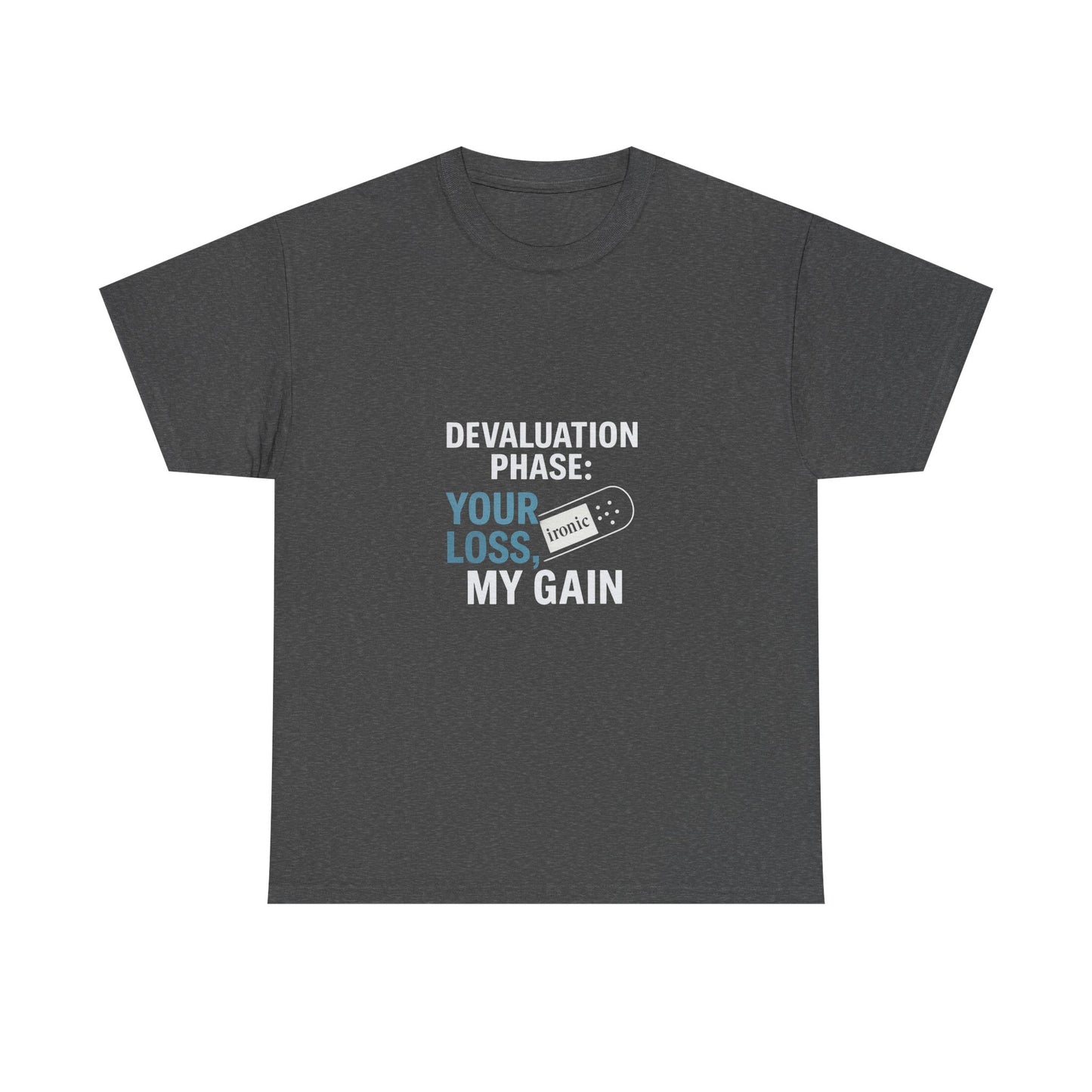 Devaluation Phase: Your Loss, My Gain – Ironic Bandage T-Shirt | Darks