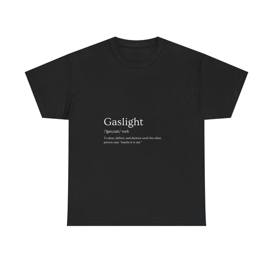 Gaslight Definition T-Shirt Dark Edi – “Maybe It Is Me” Edition | Funny Mental Health Tee for Survivors