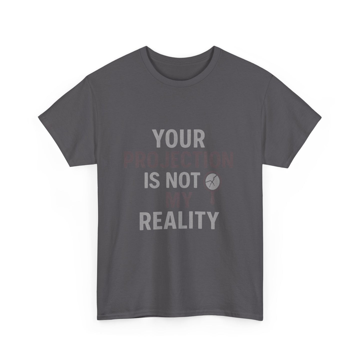 Your Projection Is Not My Reality – Empowerment Statement Tee | Narcissist Defense Shirt | Dark Edi