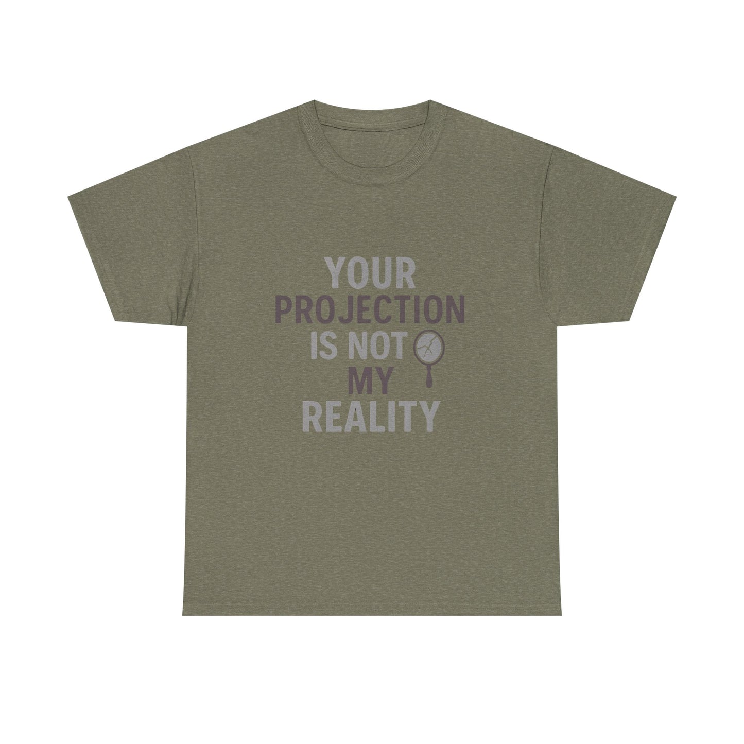 Your Projection Is Not My Reality – Empowerment Statement Tee | Narcissist Defense Shirt | Dark Edi