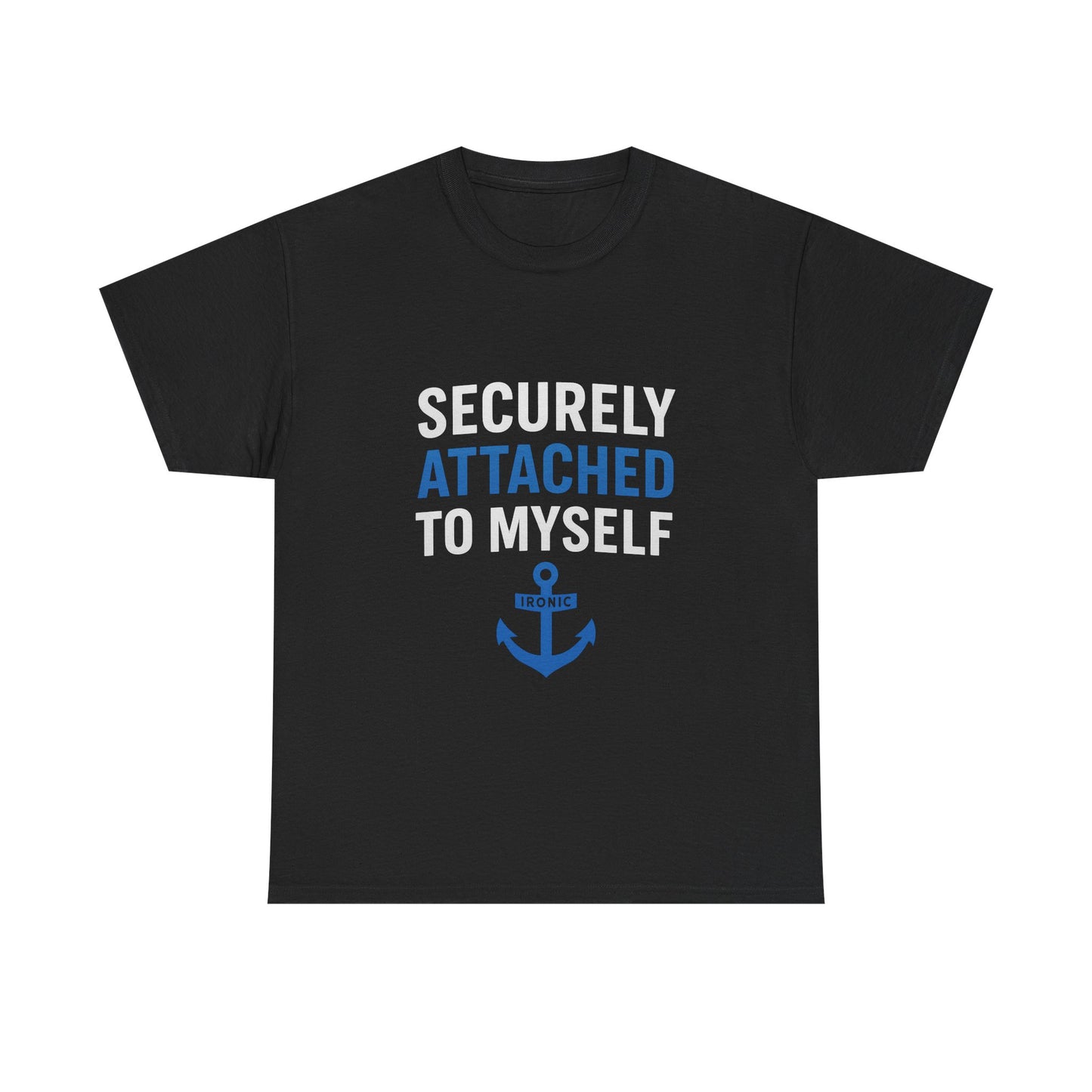 Securely Attached to Myself T-Shirt Darks | Funny Anchor Attachment Theory Tee