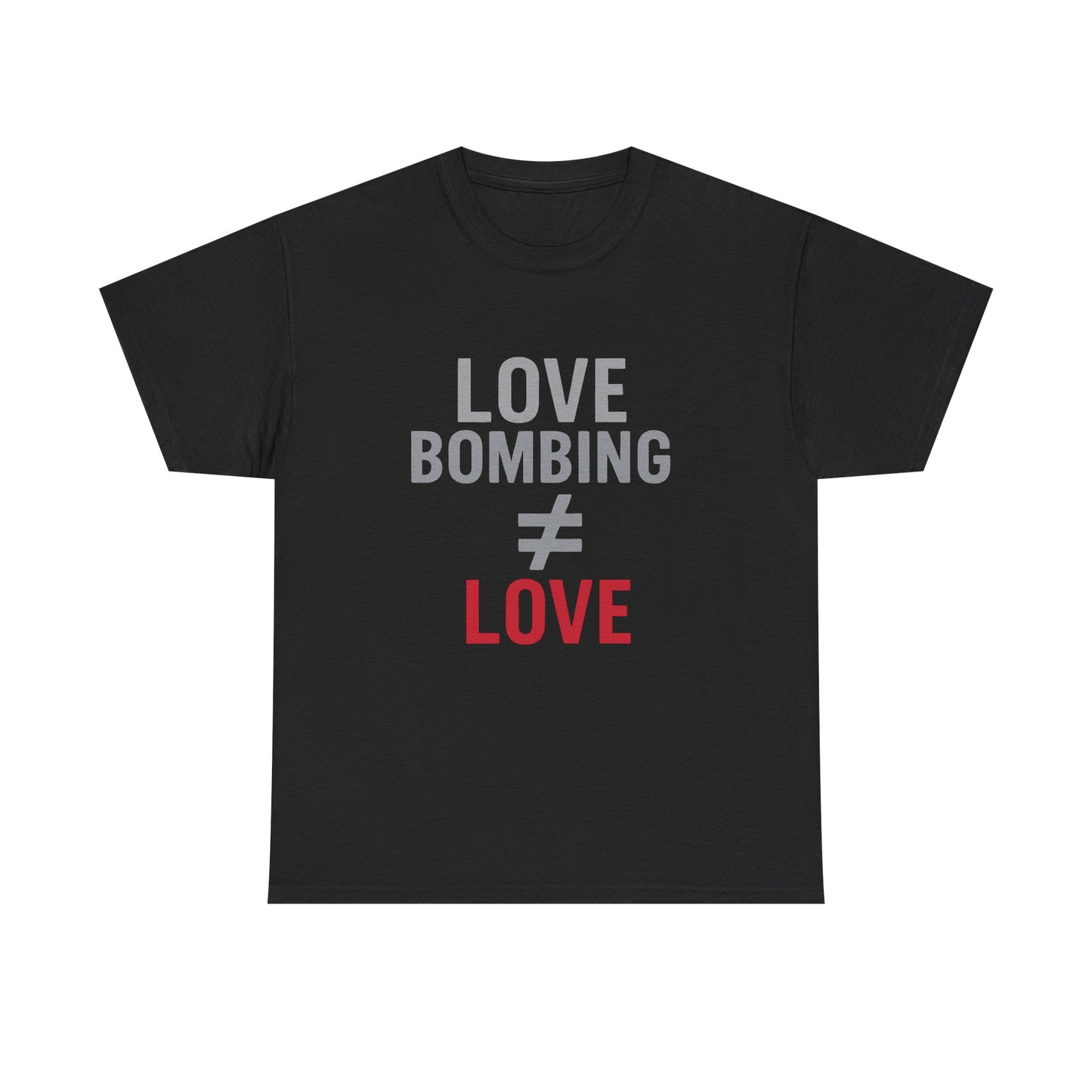 Love Bombing ≠ Love | Dark Edi. | Red Flag Awareness T-Shirt