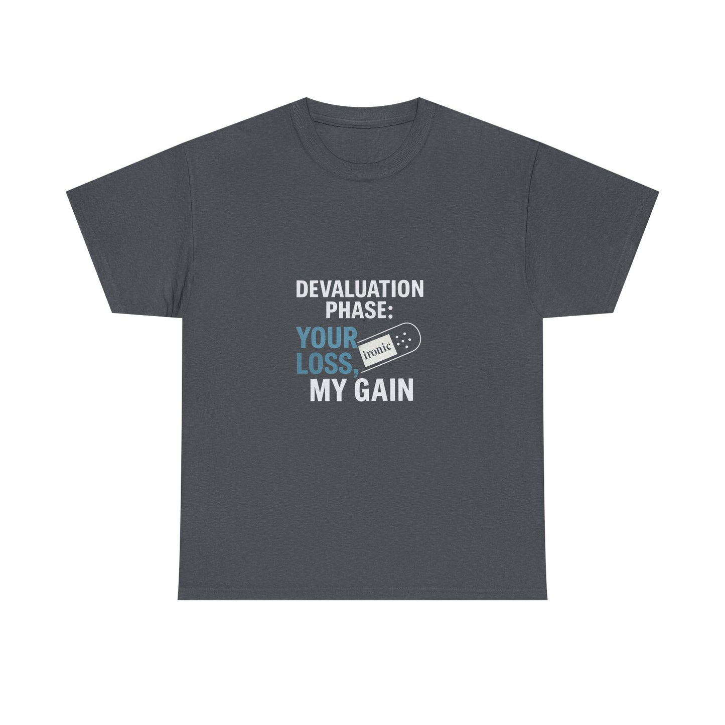 Devaluation Phase: Your Loss, My Gain – Ironic Bandage T-Shirt | Darks