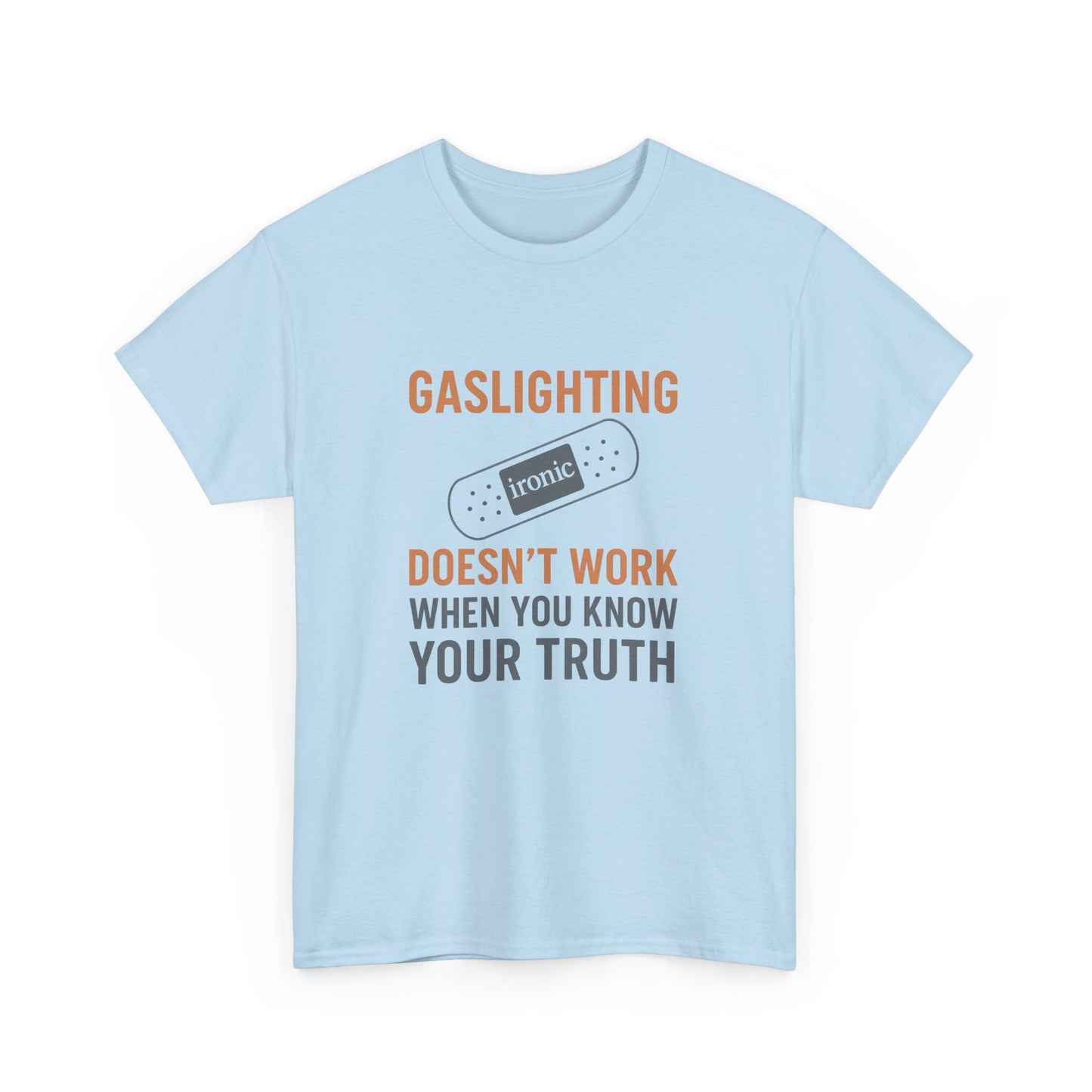 Gaslighting Doesn’t Work – Know Your Truth Ironic Band-Aid Tee | Lights