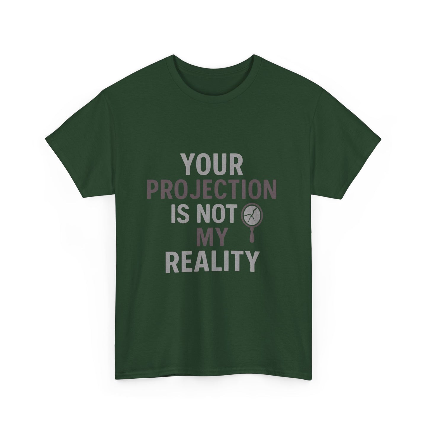 Your Projection Is Not My Reality – Empowerment Statement Tee | Narcissist Defense Shirt | Dark Edi
