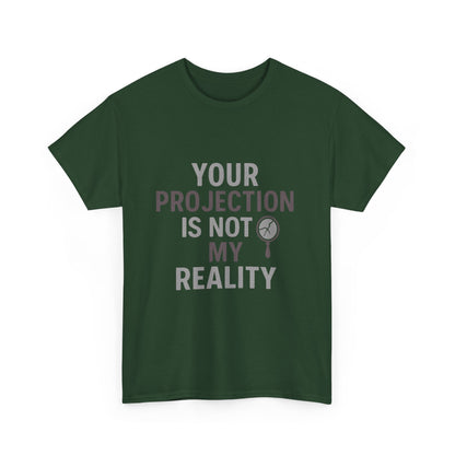 Your Projection Is Not My Reality – Empowerment Statement Tee | Narcissist Defense Shirt | Dark Edi
