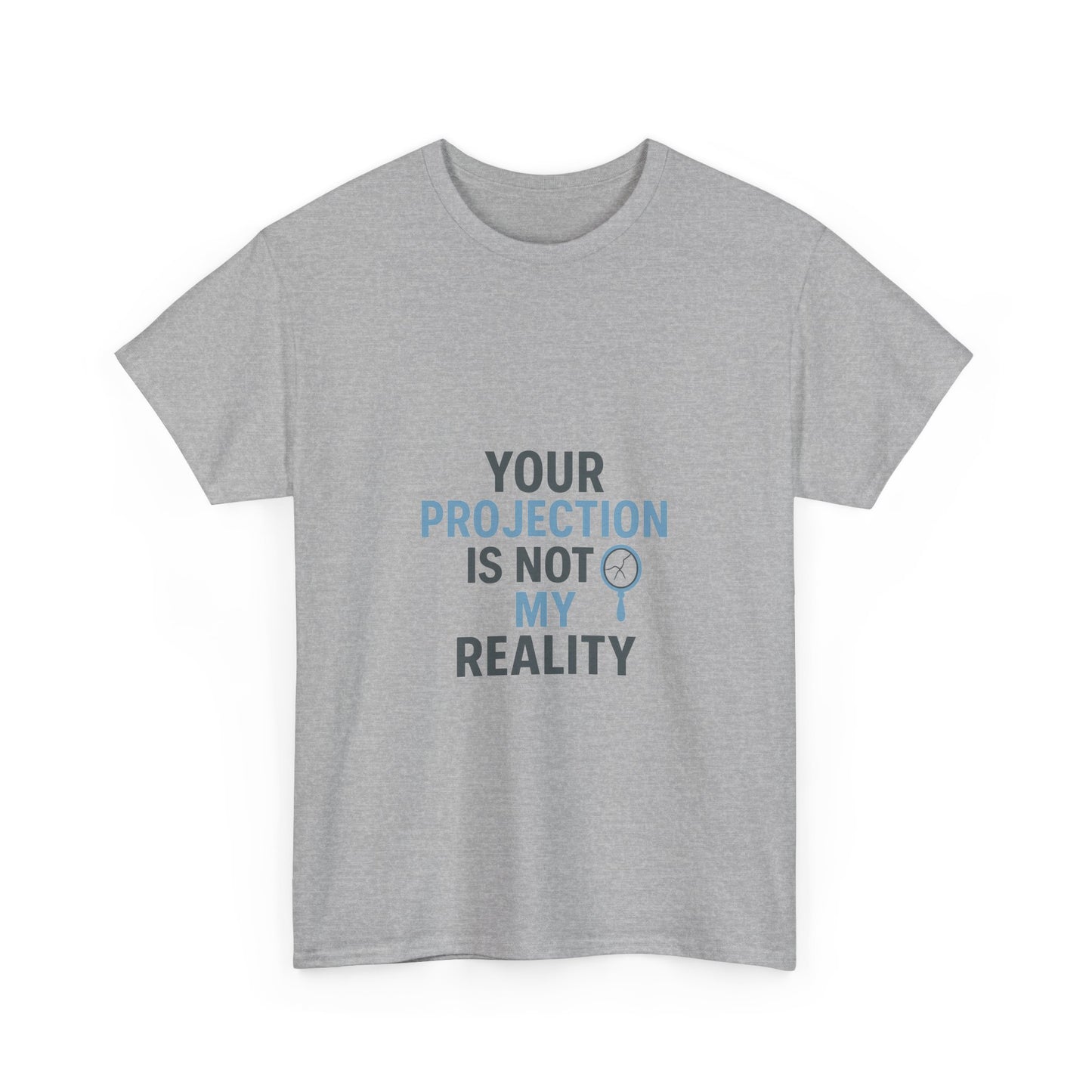 Your Projection Is Not My Reality – Empowerment Statement Tee | Narcissist Defense Shirt | Lights