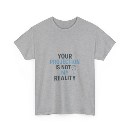 Your Projection Is Not My Reality – Empowerment Statement Tee | Narcissist Defense Shirt | Lights