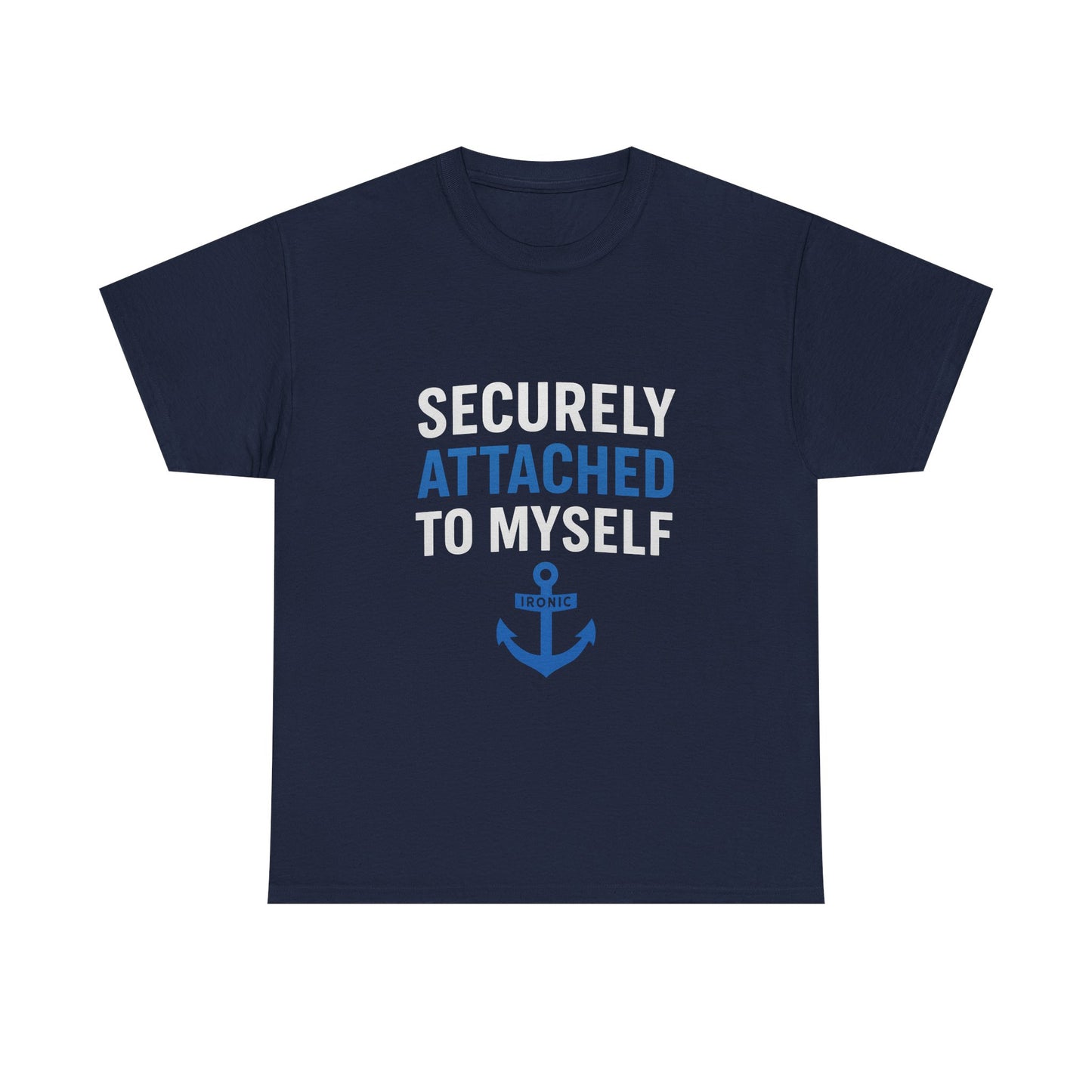 Securely Attached to Myself T-Shirt Darks | Funny Anchor Attachment Theory Tee