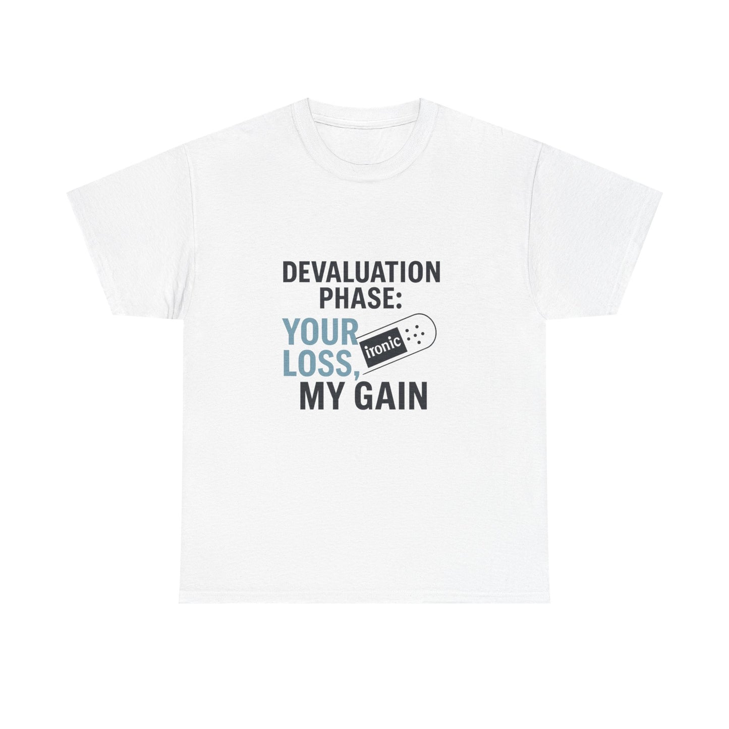 Devaluation Phase: Your Loss, My Gain – Ironic Bandage T-Shirt | Lights