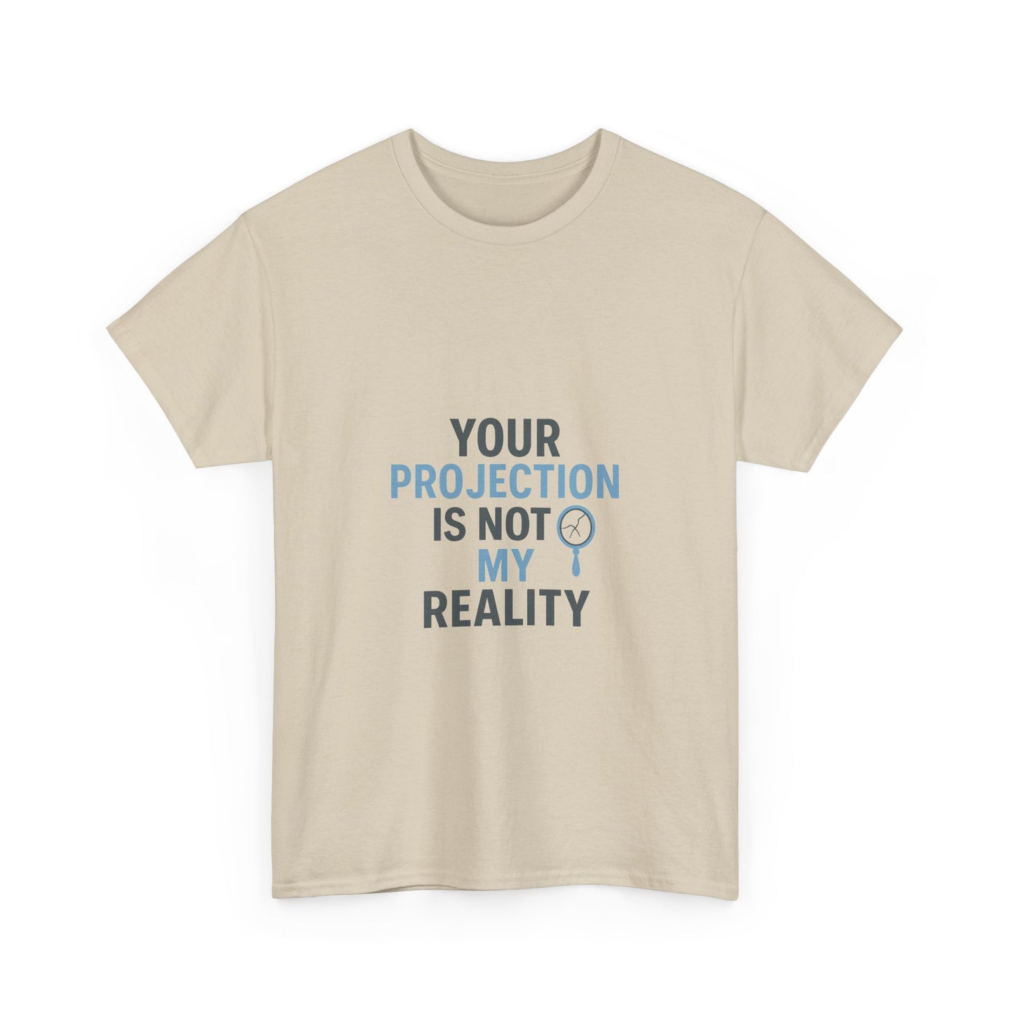 Your Projection Is Not My Reality – Empowerment Statement Tee | Narcissist Defense Shirt | Lights