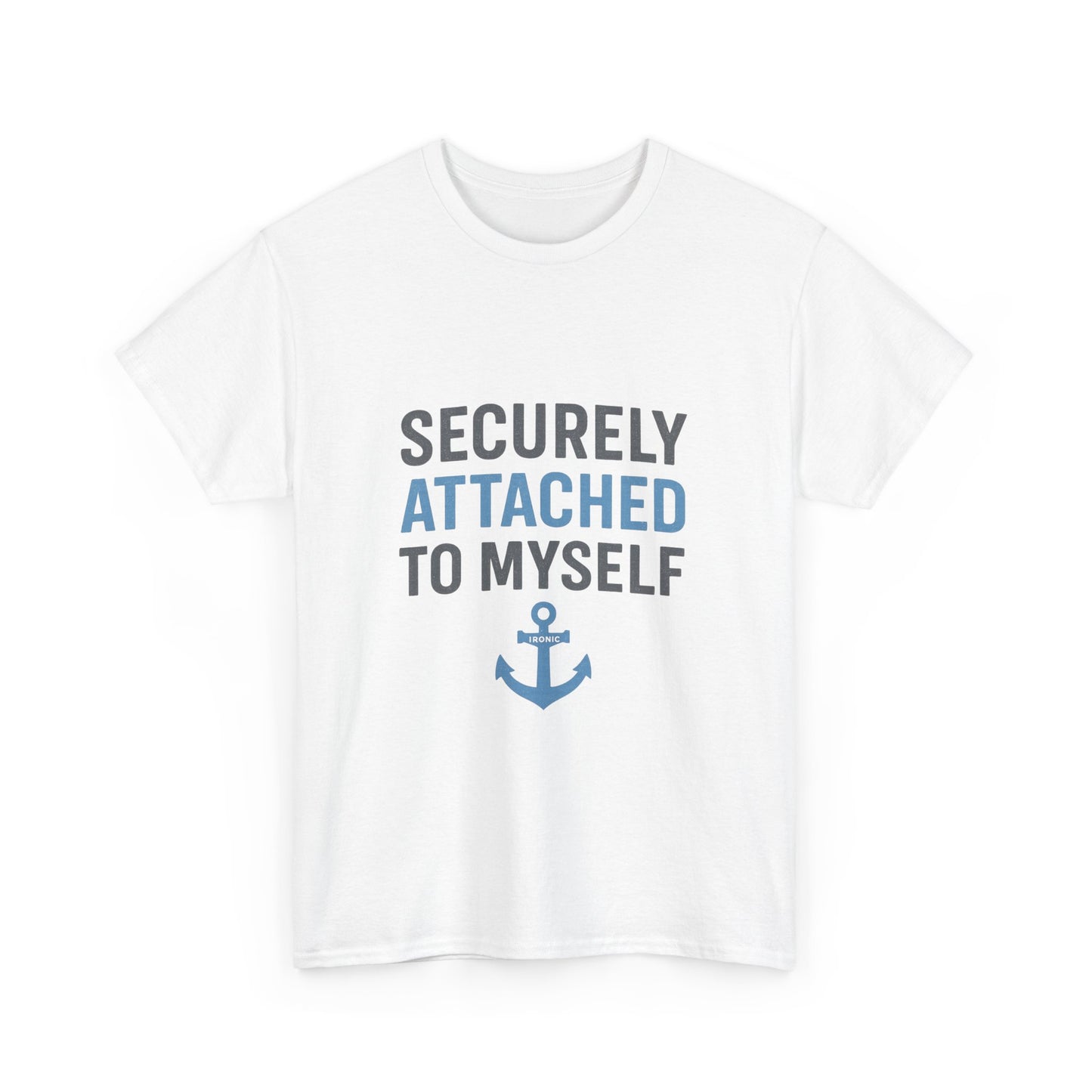Securely Attached to Myself T-Shirt | Lights | Funny Anchor Attachment Theory Tee